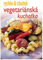 kniha Vegetariánská kuchařka, Rebo 2007