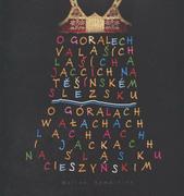 kniha O Goralech, Valaších, Laších a Jaccích na Těšínském Slezsku = O Góralach, Wałachach, Lachach i Jackach na Ślasku Cieszyńskim, Ve spolupráci s Muzeem Śląska Cieszyńskiego w Cieszynie vydalo Regio 2010