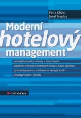 kniha Moderní hotelový management nejnovější poznatky a trendy v řízení hotelů : komplexní informace o hotelovém provozu a jeho organizaci : optimalizace provozu s ohledem na ekologii a etiku : případové studie a příklady, Grada 2011