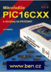 kniha Mikrořadiče PIC16CXX a vývojový kit PICSTART, BEN - technická literatura 1996