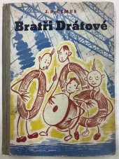 kniha Bratři Drátové román měděného drátu a elektřiny, Družstevní práce 1943