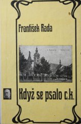 kniha Když se psalo c.k. Ze života Českých Budějovic na počátku století, Krajské nakladatelství 1965