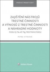kniha Zajištění nástrojů trestné činnosti a výnosů z trestné činnosti náhr. hodnoty, Wolters Kluwer 2019