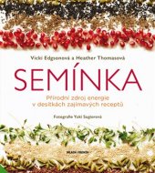 kniha Semínka Přírodní zdroj energie v desítkách zajímavých receptů, Mladá fronta 2018