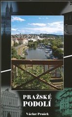 kniha Pražské Podolí místopisně-historický průvodce : s historií Antikvariátu Prošek, Antikvariát Prošek 2010