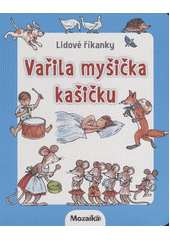 kniha Vařila myšička kašičku  Lidové říkanky, INFOA 2018