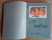 kniha Jak docílíme hojnost krásného ovoce Praktický návod pro rolníky, zahradníky, majitele a přátele ovocného stromoví vůbec : Též jako pomůcka pro přednášky, Zahrada domácí a školní 1922