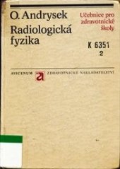 kniha Radiologická fyzika učebnice pro stř. zdravot. školy, stud. obor radiologický laborant, Avicenum 1984