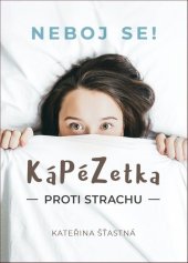 kniha KáPéZetka proti strachu Neboj se!, Nakladatelství Cesta 2020