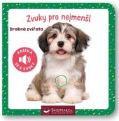 kniha Zvuky pro nejmenší Drobná zvířata Knížka se 6 zvuky, Svojtka 2023