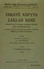 kniha Zdravé kopyto základ koně prakt. význam podkovářství pro zvěrolékaře, kování kopyt nemocných, péče o kopyto hříběte a koně dospělého, Minist. zemědělství 1923