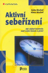 kniha Aktivní sebeřízení jak získat kontrolu nad svým časem a prací, Grada 2003