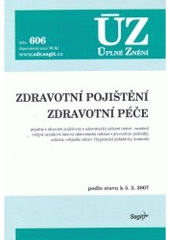 kniha Zdravotní pojištění Zdravotní péče : pojistné, zdravotní pojišťovny, zdravotnická zařízení (státní - nestátní), veřejná nezisková ústavní zdravotnická zařízení, preventivní prohlídky, ochrana veřejného zdraví, (hygienické požadavky, kontrola) : podle stavu k 5.2.2007, Sagit 2007
