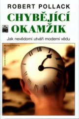 kniha Chybějící okamžik jak nevědomí utváří moderní vědu, Mladá fronta 2003