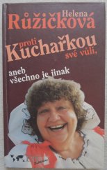 kniha Kuchařkou proti své vůli, aneb, Všechno je jinak recepty, rady, nápady, vzpomínky, úsměvy, ETC 1995