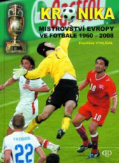 kniha Kronika mistrovství Evropy ve fotbale 1960-2008, Deus 2008