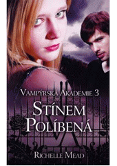 kniha Vampýrská akademie 3. - Stínem políbená, Domino 2010