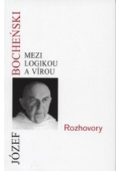 kniha Mezi logikou a vírou s Józefem Bocheńskim rozmlouvá Jan Parys, Barrister & Principal 2001
