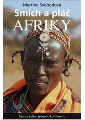 kniha Smích a pláč Afriky cestou kolem jednoho kontinentu, Knižní klub 2011