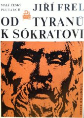 kniha Od tyranů k Sókratovi malý český Plutarch, Mladá fronta 1969