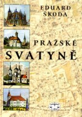 kniha Pražské svatyně kostely, kaple, synagogy, církevní sbory a modlitebny od úsvitu křesťanství na práh 21. století, Libri 2002
