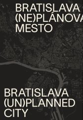 kniha Bratislava neplánované mesto/unplanned city, Slovart 2020