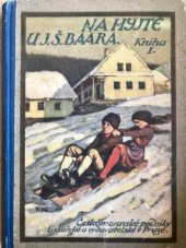 kniha Na hyjtě u J.Š. Baara. Kniha první, - Hanýžka a Martínek, Českomoravské podniky tiskařské a vydavatelské 1927