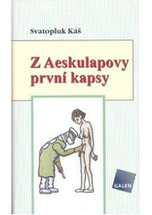 kniha Z Aeskulapovy první kapsy obory chirurgické, Galén 2005