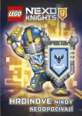 kniha LEGO® NEXO KNIGHTS™ Hrdinové nikdy neodpočívají, CPress 2016