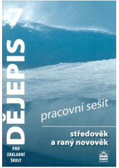 kniha Dějepis 7 pro základní školy Pracovní sešit - Středověk a raný novověk, SPN 2007