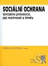 kniha Sociální ochrana terciární prevence, její možnosti a limity, Aleš Čeněk 2008