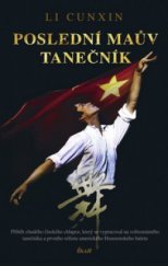 kniha Poslední Maův tanečník příběh chudého čínského chlapce, který se vypracoval na světoznámého tanečníka a prvního sólistu amerického Houstonského baletu, Ikar 2010