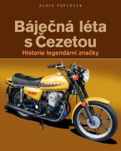 kniha Báječná léta s Čezetou Historie legendární značky, CPress 2018