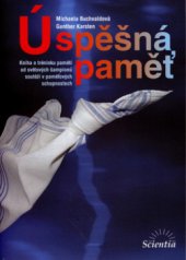 kniha Úspěšná paměť kniha o tréninku paměti od světových šampionů soutěží v paměťových schopnostech, Scientia 2003