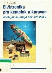 kniha Elektronika pro kempink a karavan, aneb, Jak se obejít bez sítě 220 V, HEL 1997
