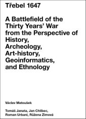 kniha Třebel 1647 A Battlefield of the Thirty Years’ War from the Perspective of History, Archeolo, Krigl 2018