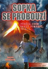 kniha Sopka se probouzí Přežil jsem zkázu Pompejí 79 n. l., CPress 2017