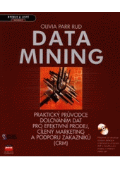 kniha Data mining praktický průvodce dolováním dat pro efektivní prodej, cílený marketing a podporu zákazníků (CRM), CPress 2001