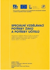 kniha Speciální vzdělávací potřeby žáků a potřeby učitelů volnočasové a edukační aktivity pro žáky se speciálními vzdělávacími potřebami a pilotní ověřování komplexu dalšího vzdělávání učitelů těchto žáků - projekt č. CZ.04.1.03/3.1.15.3/0012, Lumen Vitale - Centrum vzdělávání 2008