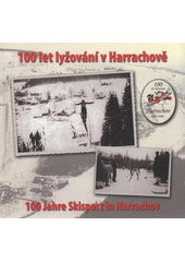 kniha 100 let lyžování v Harrachově = 100 Jahre Skisport in Harrachov : 1908-2008, Gentiana 2008