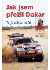 kniha Jak jsem přežil Dakar to je rallye, vole!, Knižní klub 2003