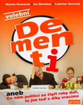 kniha Volební Dementi, aneb, Co nám politici za čtyři roky dali, to jim teď s díky vracíme, Nakladatelství Lidové noviny 2006