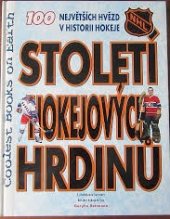kniha Století hokejových hrdinů 100 největších hvězd NHL v historii hokeje , Timy 1999