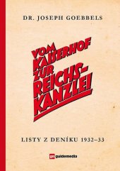 kniha Vom Kaiserhof zur Reichskanzlei  Listy z deníku 1932-33, Guidemedia 2014