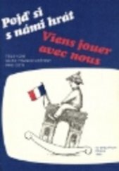 kniha Pojď si s námi hrát = Viens jouer avec nous : [televizní kurs francouzštiny pro děti, TV Spektrum 1990