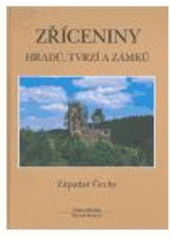 kniha Zříceniny hradů, tvrzí a zámků. Západní Čechy, Agentura Pankrác 2005