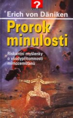 kniha Prorok minulosti riskantní myšlenky o všudypřítomnosti mimozemšťanů, Knižní klub 2003