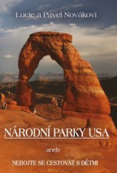 kniha Národní parky USA, aneb, Nebojte se cestovat s dětmi, Akcent 2010