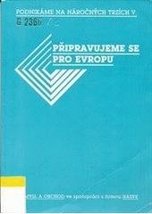 kniha Podnikáme na náročných trzích Díl 5, - Připravujeme se pro Evropu - (Výběr z německého manažerského know-how)., Průmysl a obchod 1992