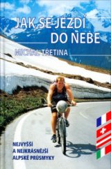 kniha Jak se jezdí do nebe nejvyšší a nejkrásnější alpské průsmyky, Cykloknihy 2004